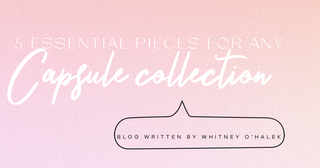 5 Essential Pieces for Any Capsule Collection