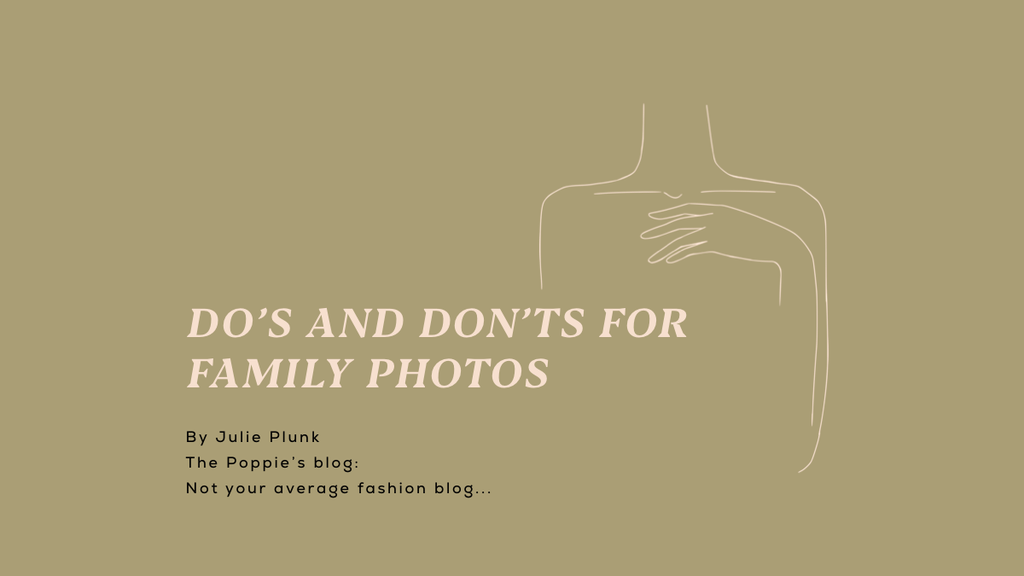 Poppie's Blog: DO’s and DON’Ts for Family Photos with Julie Plunk