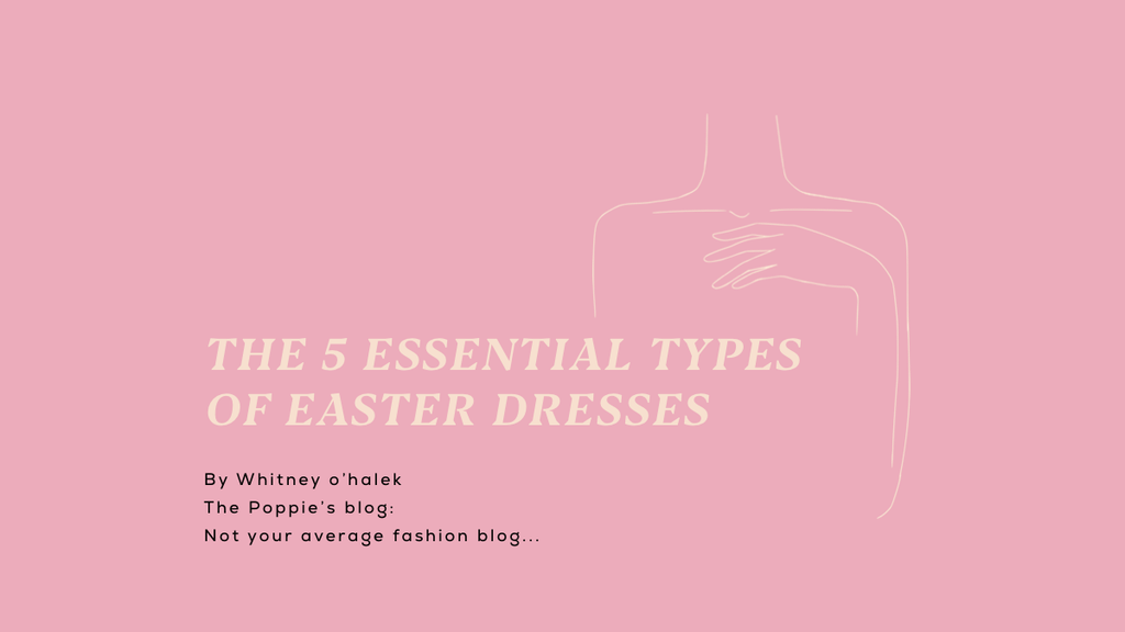The 5 Essential Types of Easter Dresses by Whitney O'Halek