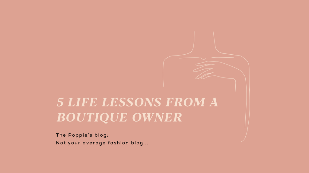 5 Life lessons from a Boutique Owner (blog 2)